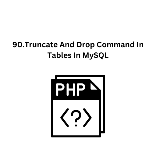 90.Truncate And Drop Command In Tables In MySQL